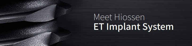 Meet Hiossen ET Implant System